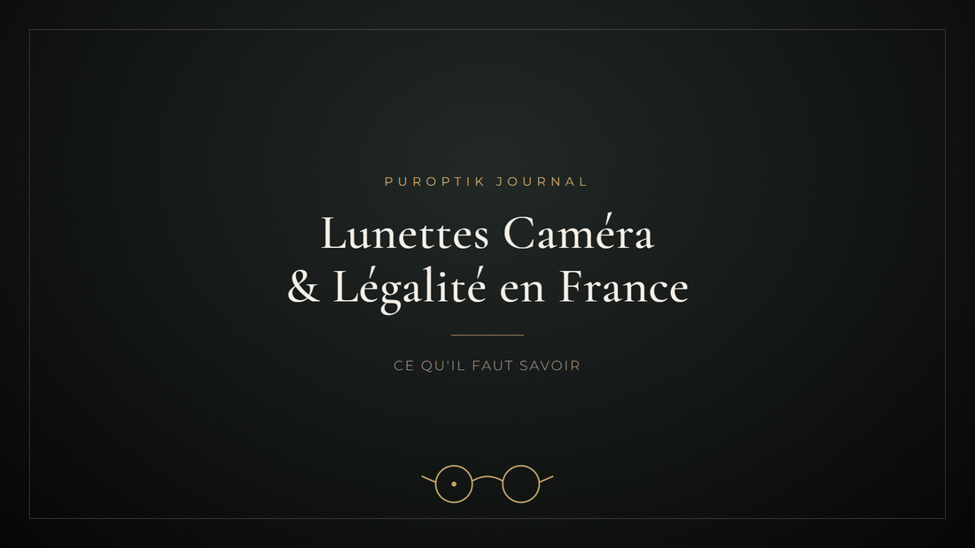 Lunettes Caméra et Légalité en France : Ce Qu'il Faut Savoir